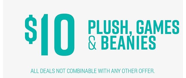 $10 Plush, Games and Beanies