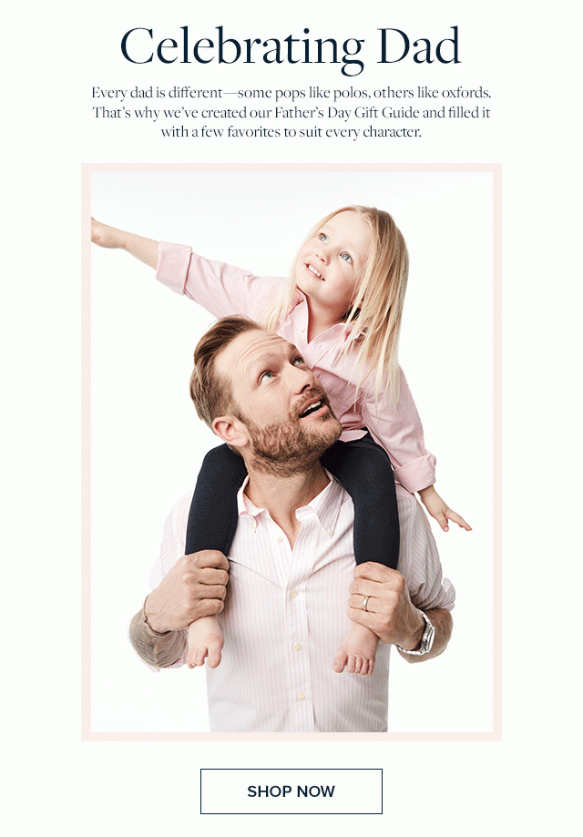 CELEBRATING DAD | SHOP NOW