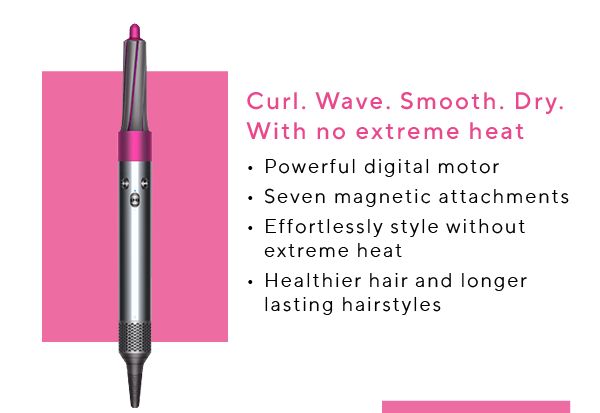 Curl. Wave. Smooth. Dry. With no extreme heat.