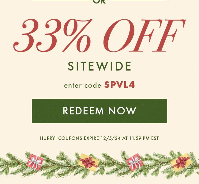 33% Off Sitewide. Enter code SPVL4. Redeem Now. Hurry! Coupons expire 12/5/24 at 11:59 PM EST