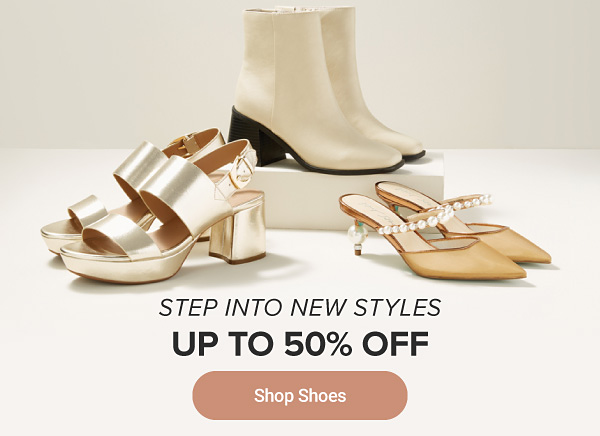 Ankle boots, platform sandals and heels. Step into new styles. Up to 50% off. Shop shoes.