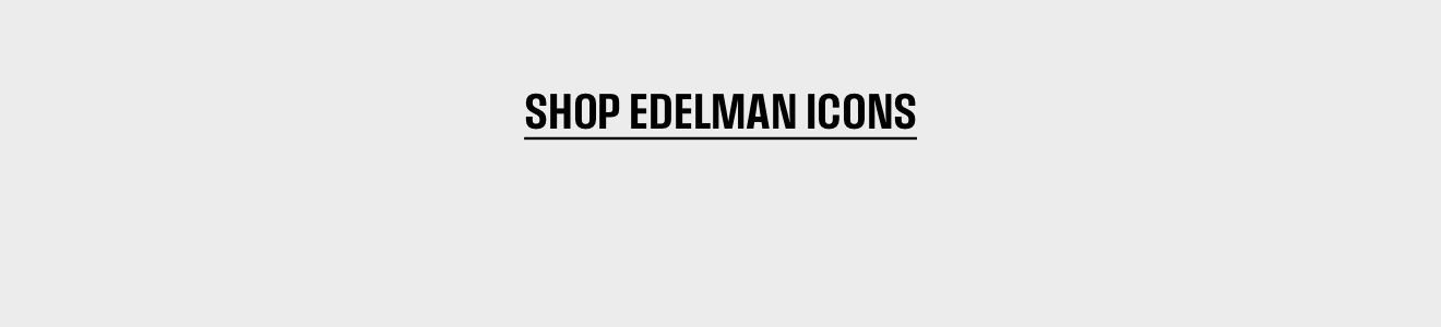 SHOP EDELMAN ICONS