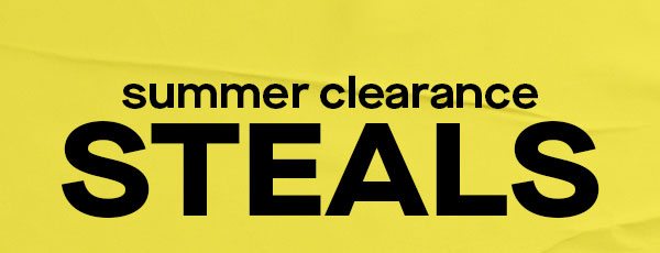 SUMMER CLEARANCE STEALS