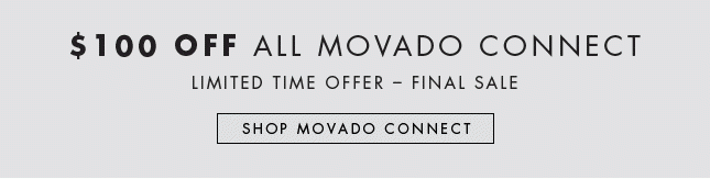 $100 OFF ALL MOVADO CONNECT