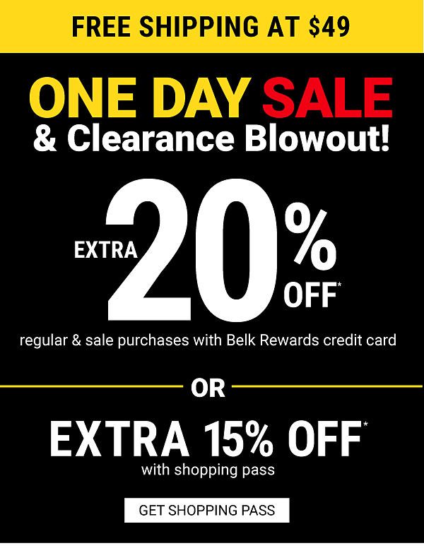 ONE DAY SALE & CLEARANCE BLOWOUT! Extra 20% off regular & sale purchases w/ Belk Rewards credit card or 15% off with shopping pass. Get Shopping Pass.