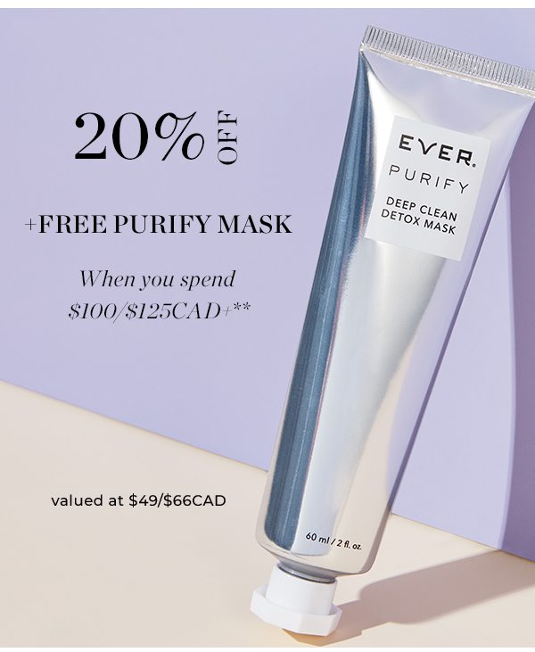 20% Off Free Purify Mask When You Spend $100/$125CAD