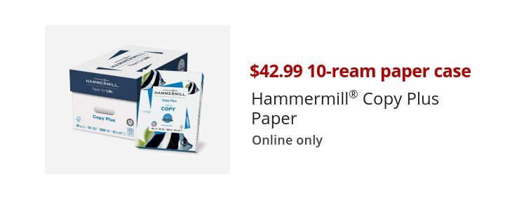 $42.99 10-ream paper case Hammermill® Copy Plus Paper Online only