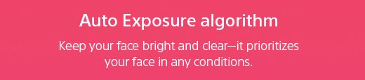 Auto Exposure algorithm | Keep your face bright and clear—it prioritizes your face in any conditions.