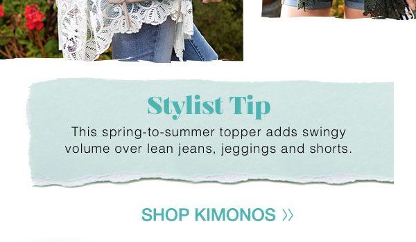 Stylist tip: this spring-to-summer topper adds swingy volume over lean jeans, jeggings and shorts. Shop kimonos.