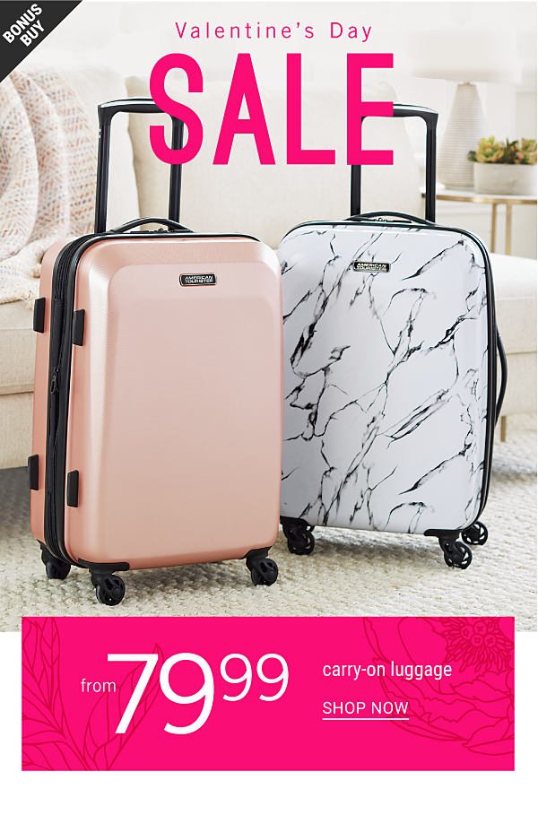 Bonus Buy - Valentine's Day Sale - Carry-on luggage from $79.99. Shop Now.