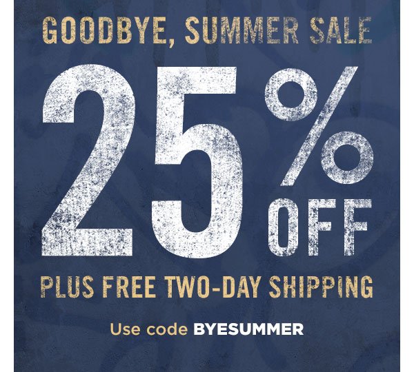 25% off plus free two-day shipping with code BYESUMMER
