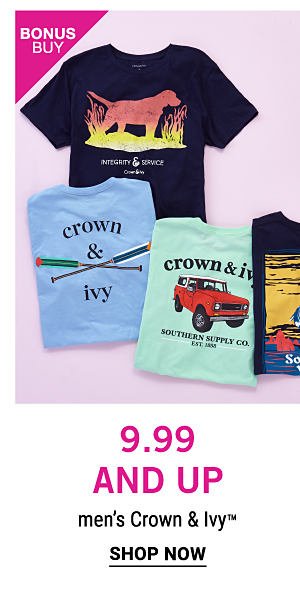 Bonus Buy - $9.99 and up men's Crown & Ivy™. Shop Now.