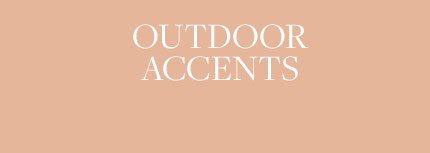 Outdoor Accents