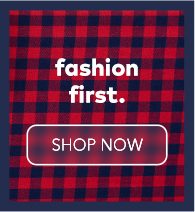 Fashion first. Shop now.