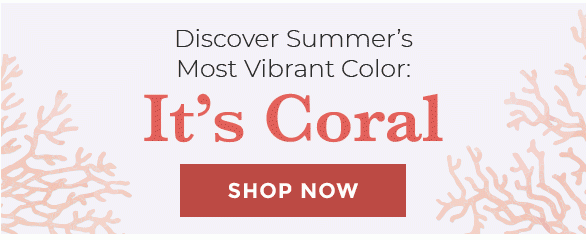 Discove Summer's Most Vibrant Color: It's Coral Shop Now