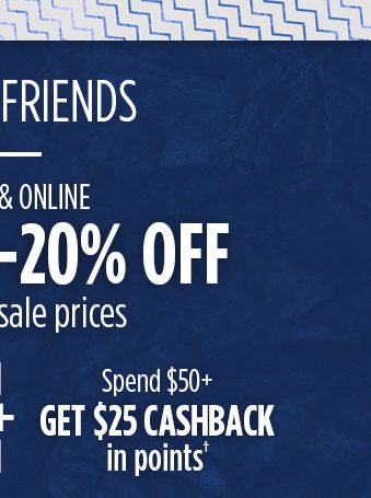 + Spend $50+ GET $25 CASHBACK in points†