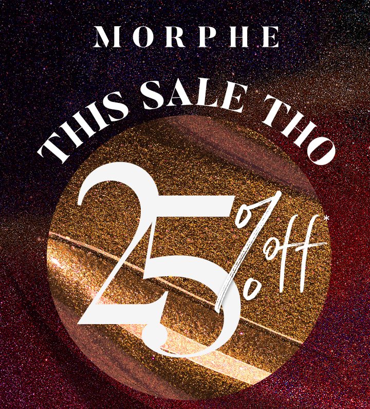MORPHE THIS SALE THO 25% OFF*