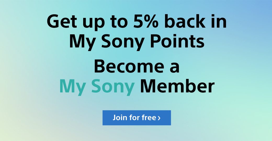 Get up to 5% back in My Sony Points | Become a My Sony Member