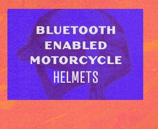 Bluetooth Enabled Motorcycle helmets