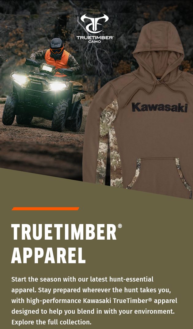 Start the season with our latest hunt-essential apparel. Stay prepared wherever the hunt takes you, with high-performance Kawasaki TrueTimber® apparel designed to help you blend in with your environment. Explore the full collection.