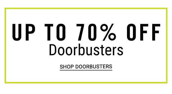 Up to 70% off Doorbusters. Shop Doorbusters.