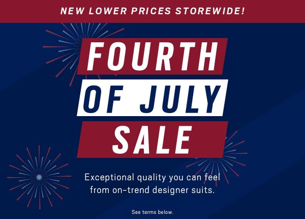 NEW LOWER PRICES STOREWIDE | FOURTH OF JULY SALE