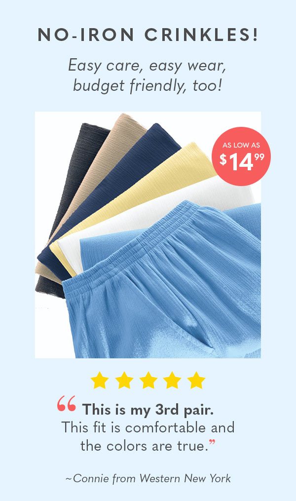 No-Iron Crinkles as low as $14.99! Easy care, easy wear, budget friendly, too!