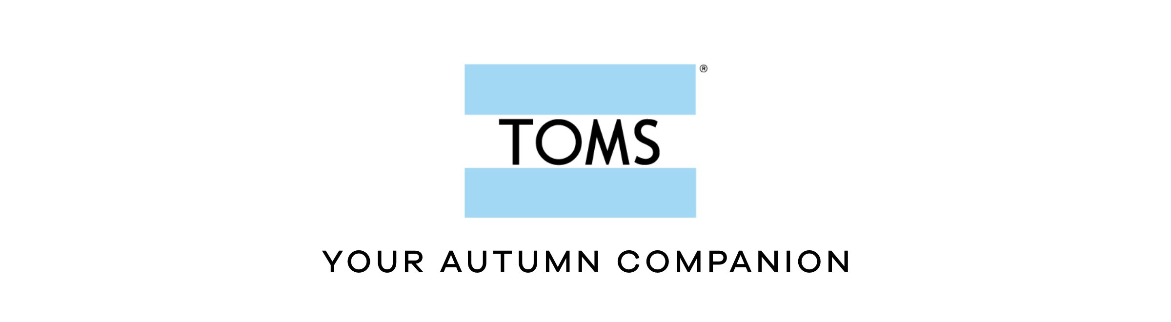 TOMS | Your autumn companion 