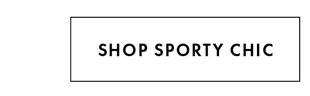 SHOP SPORTY CHIC