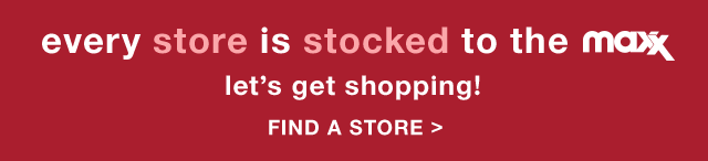 Every Store Is Stocked To The Maxx | Let's Get Shopping | Find A Store