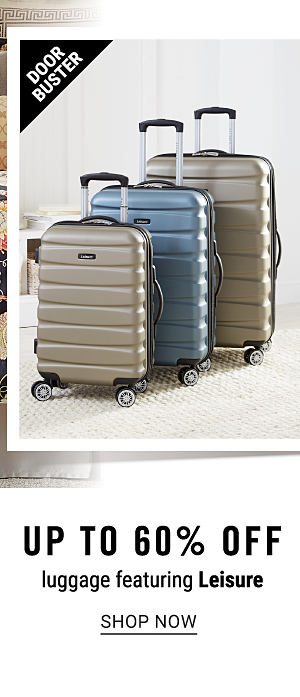 Doorbuster - Up to 60% off luggage featuring Leisure. Shop Now.