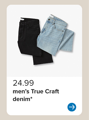 Image of various jeans. 24.99 men's True Craft denim.