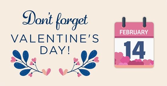 Don't forget Valentine's Day