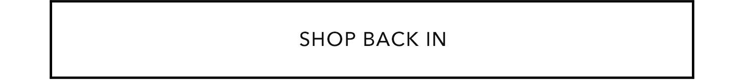 SHOP BACK IN