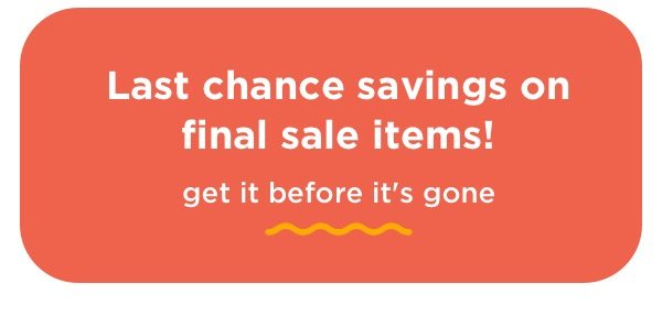 Last chance savings on final sale items!