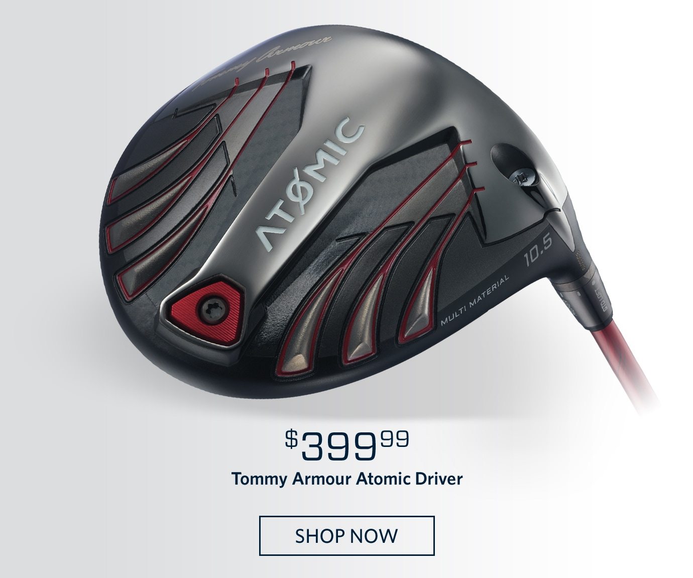 $399.99 Tommy Armour Atomic Driver | SHOP NOW
