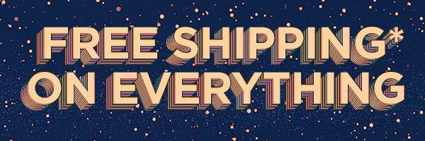 FREE SHIPPING ON EVERYTHING - NO MINIMUM