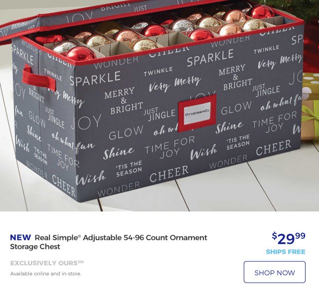 NEW | Real Simple® Adjustable 54-96 Count Ornament Storage Chest | $29.99 | ships free | shop now | exclusively ours(SM) | Available online and in-store.