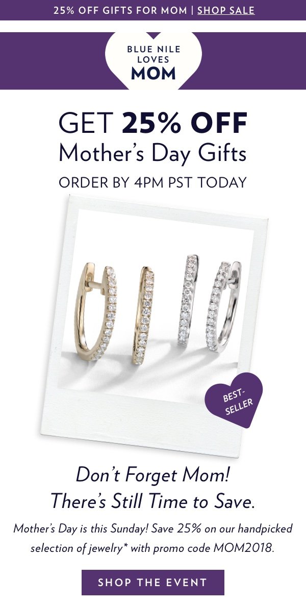 Get 25% off Mother’s Day gifts* with promo code MOM2018. Shop Now.