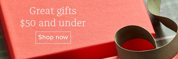 Great gifts $50 and under - Shop now
