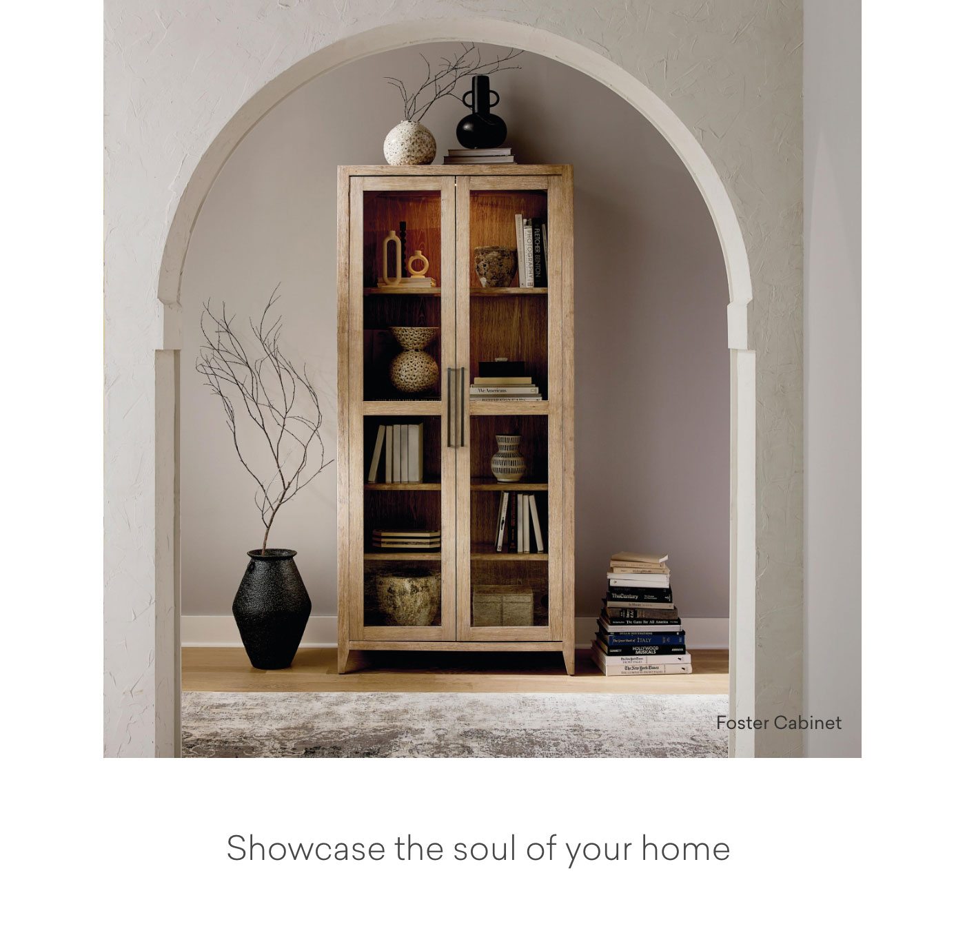 Showcase the soul of your home. Shop Foster Display Cabinet