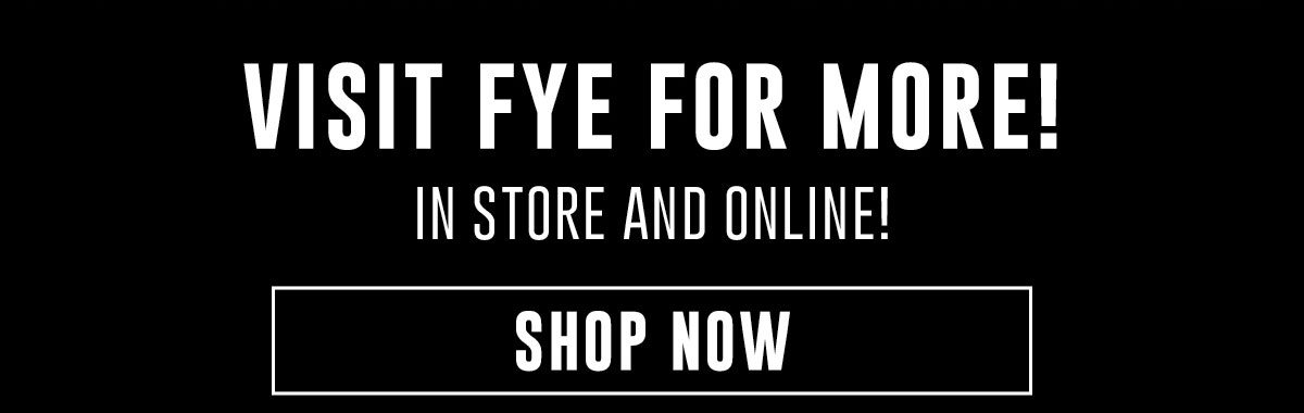 Visit Fye For More! Shop Now