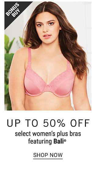 Bonus Buy - Up to 50% off select women's plus bras featuring Bali®. Shop Now.