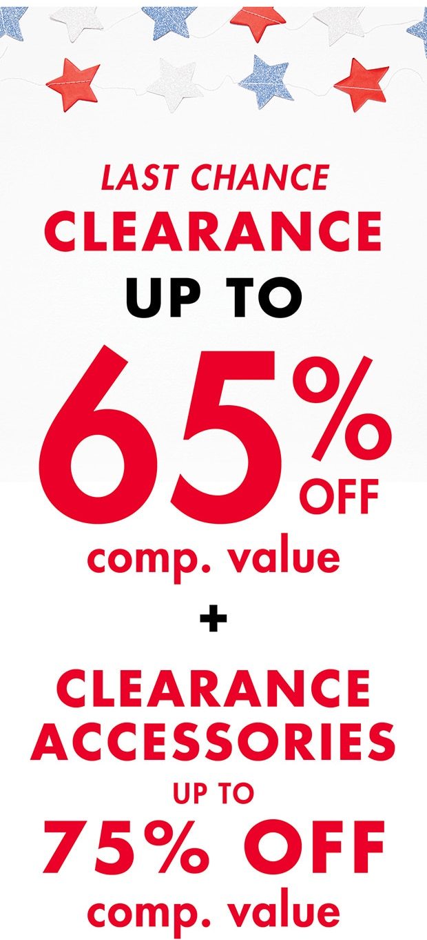 LAST CHANCE CLEARANCE UP TO 65%off