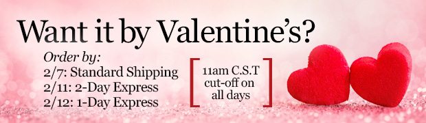 Want it by Valentine's Day? We have delivery options!