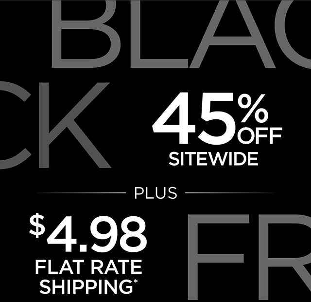 45% Off Sitewide plus $4.98 Flat Rate Shipping - Shop Now