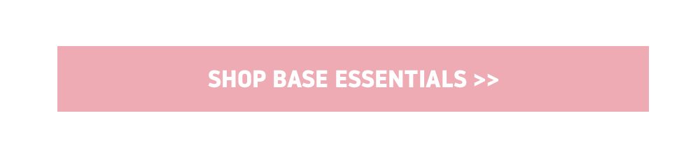 Shop Base Essentials