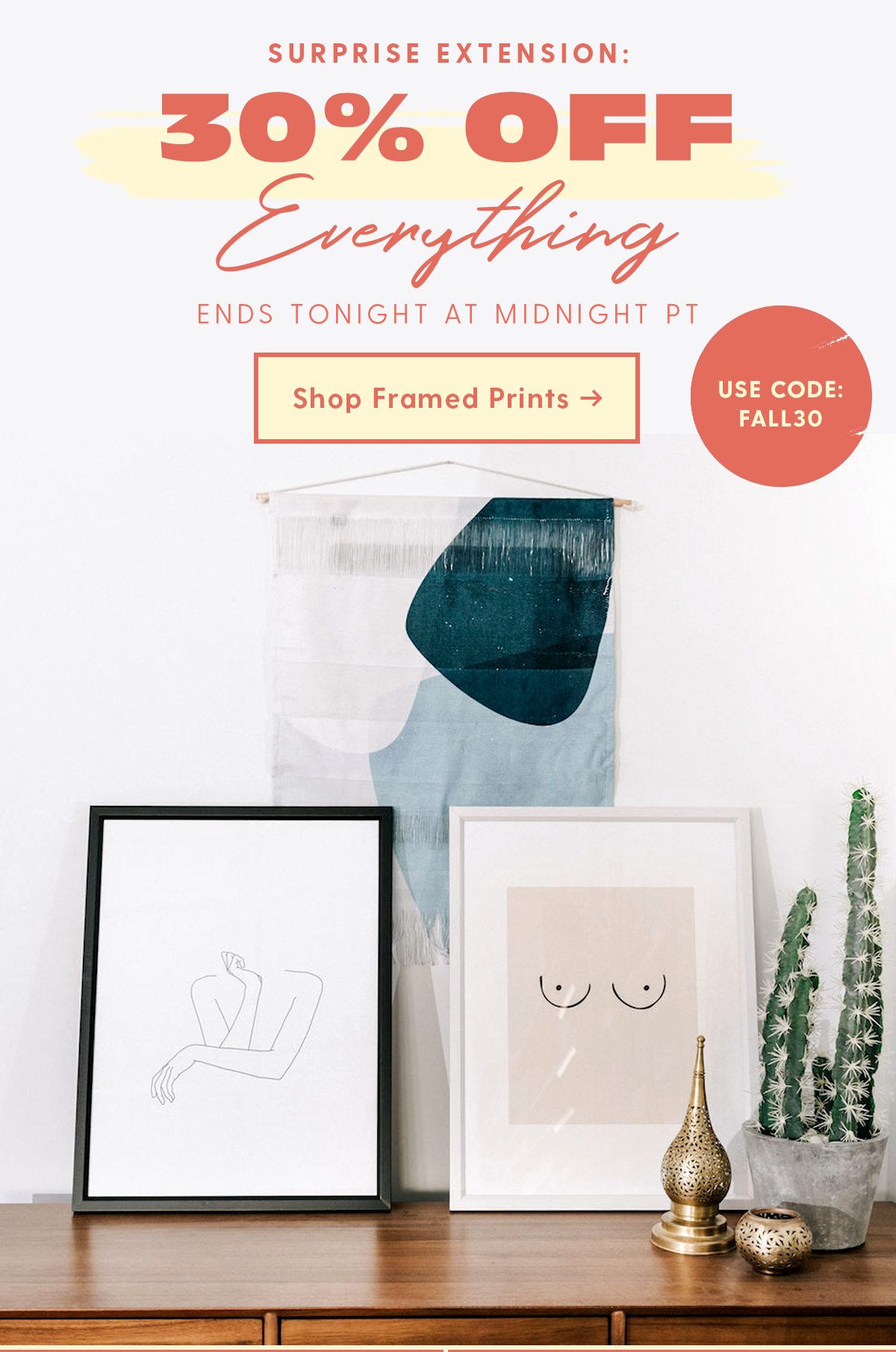 Surprise Extension: 30% Off Everything Today Use Code FALL30 Shop Framed Prints >