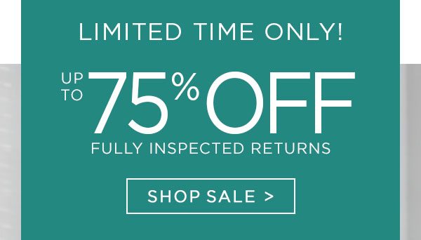 Limited Time Only! - Up To 75% Off - Fully Inspected Returns - Shop Sale - Ends 10/6