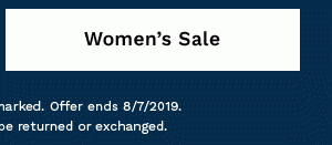 WOMEN'S SALE | Valid online only. Prices as marked. Offer ends 8/7/2019. Final sale styles may not be returned or exchanged.